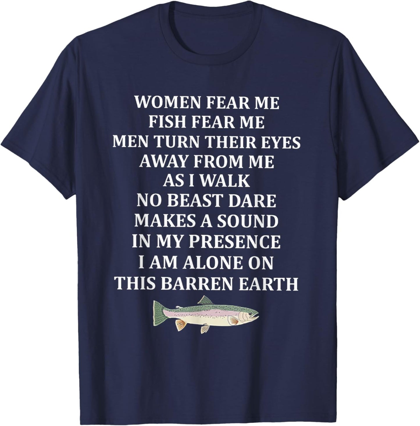 Woman Fear Me Fish Fear Me Men Turn Their Eyes Away From Me T-Shirt - T-Shirt | Navy