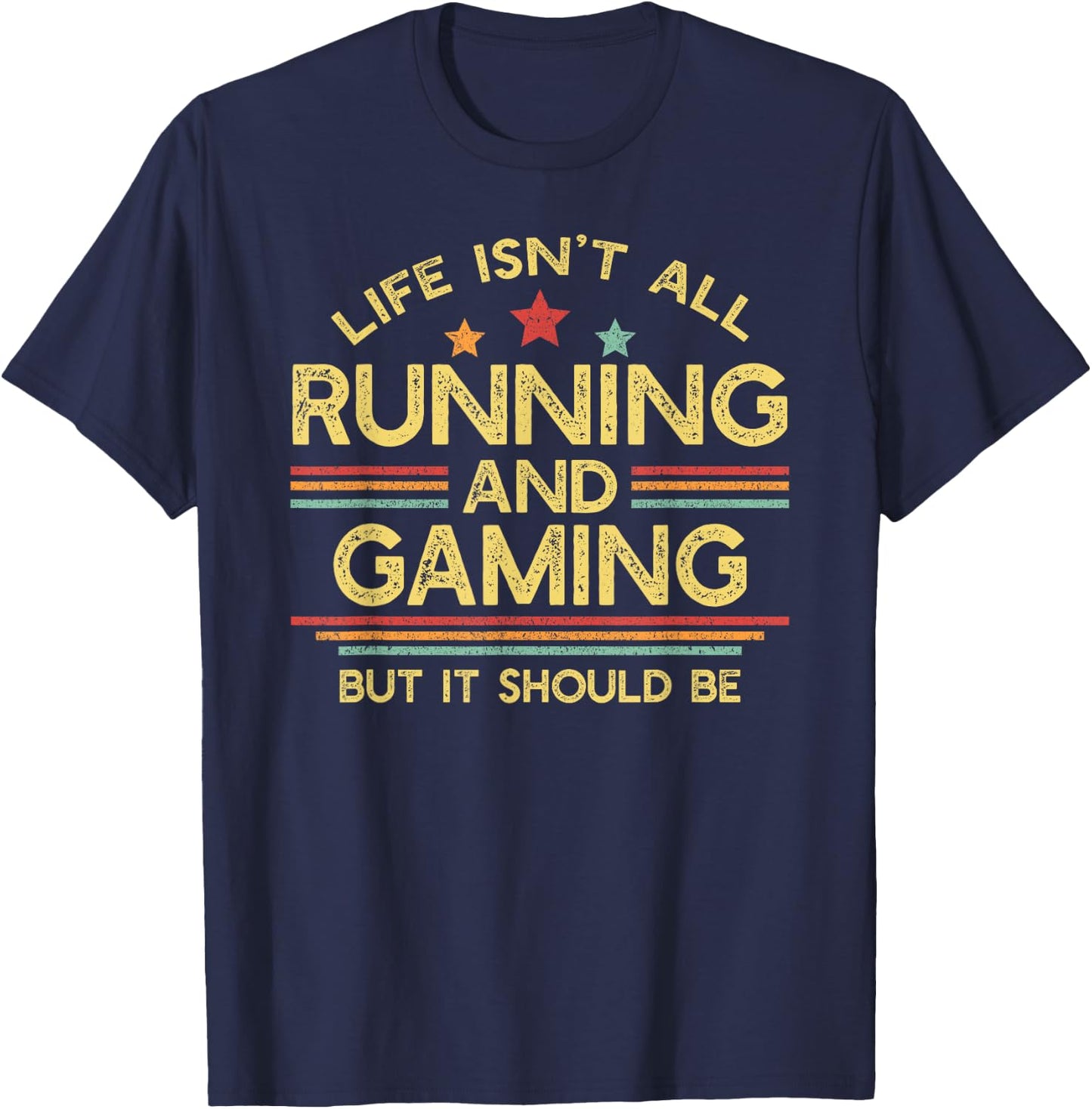 Life Isn't All Running and Gaming Runner & Gamer T-Shirt - T-Shirt | Navy