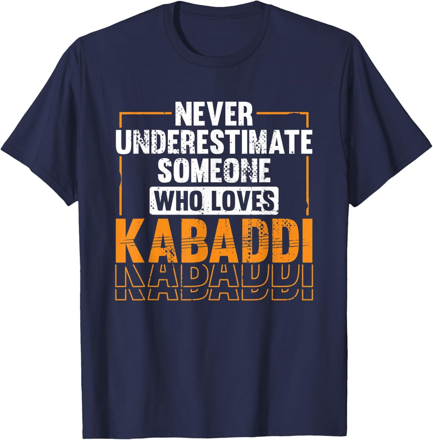Never underestimate someone who loves Kabaddi T-Shirt - T-Shirt | Navy
