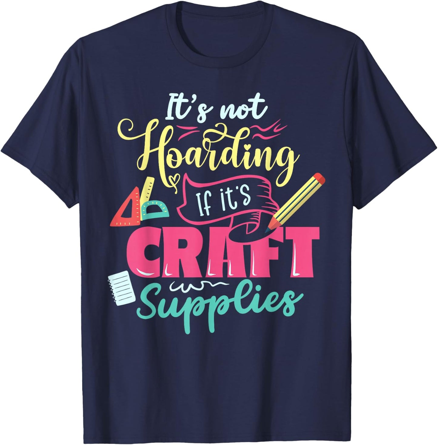Scrapbook Not hoarding If it's craft supplies Scrapbooking T-Shirt - T-Shirt | Navy