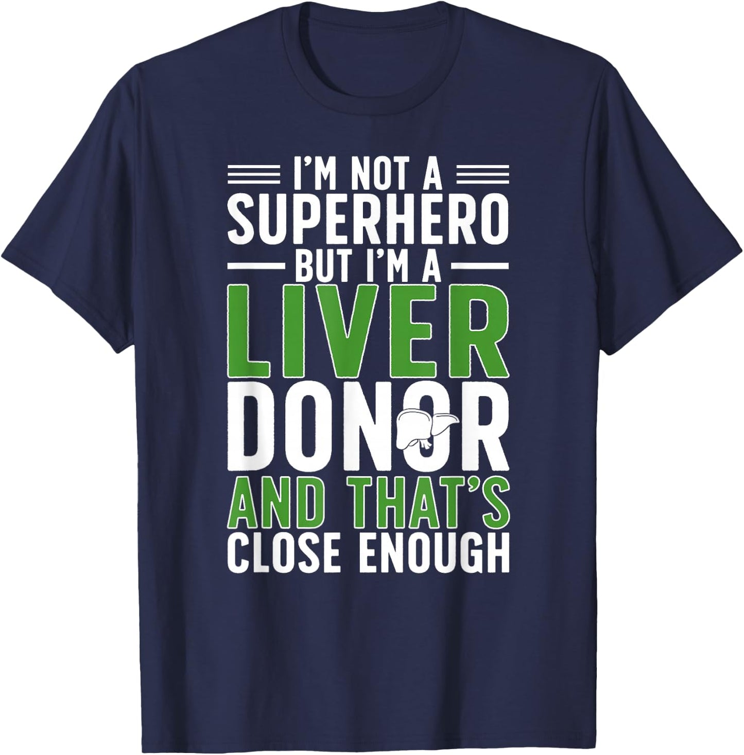 I'm A Liver Donor Liver Transplant Liver Donor Awareness T-Shirt - T-Shirt | Navy