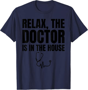 Relax The Doctor Is In The House - Medical Humor T-Shirt - T-Shirt | Navy