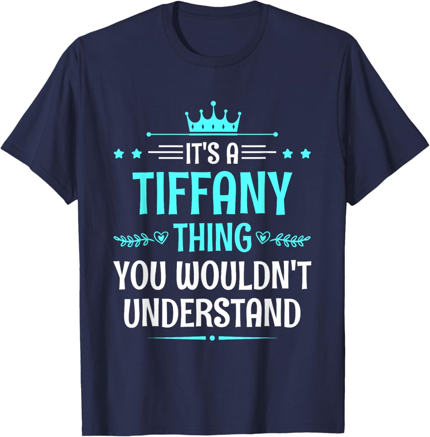 It's a Tiffany Thing You Wouldn't Understand Funny Name T-Shirt - T-Shirt | Navy
