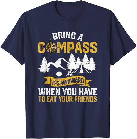 Bring A Compass It's Awkward To Eat Your Friends Camping T-Shirt - T-Shirt | Navy