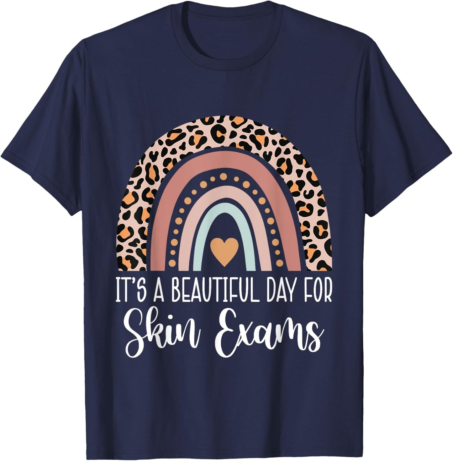 It's A Beautiful Day For Skin Exams Dermatologist T-Shirt - T-Shirt | Navy