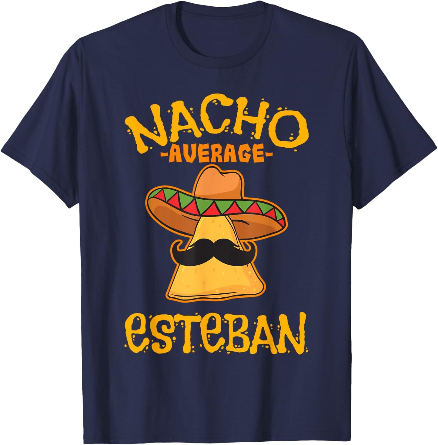 Nacho Average Esteban Personalized Name Funny Taco T-Shirt - T-Shirt | Navy
