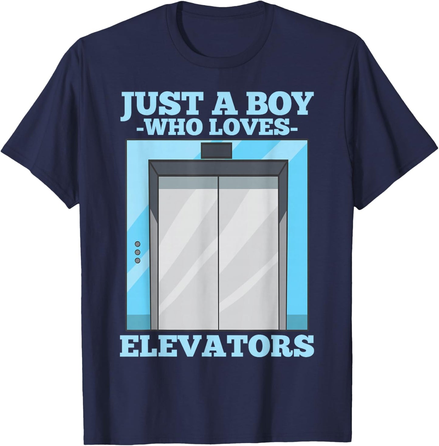 Lift Just a Boy Who Loves Elevators T-Shirt - T-Shirt | Navy