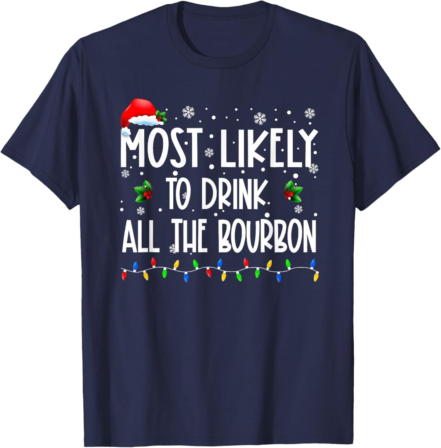 Most Likely To Drink All The Bourbon Christmas Family T-Shirt - T-Shirt | Navy