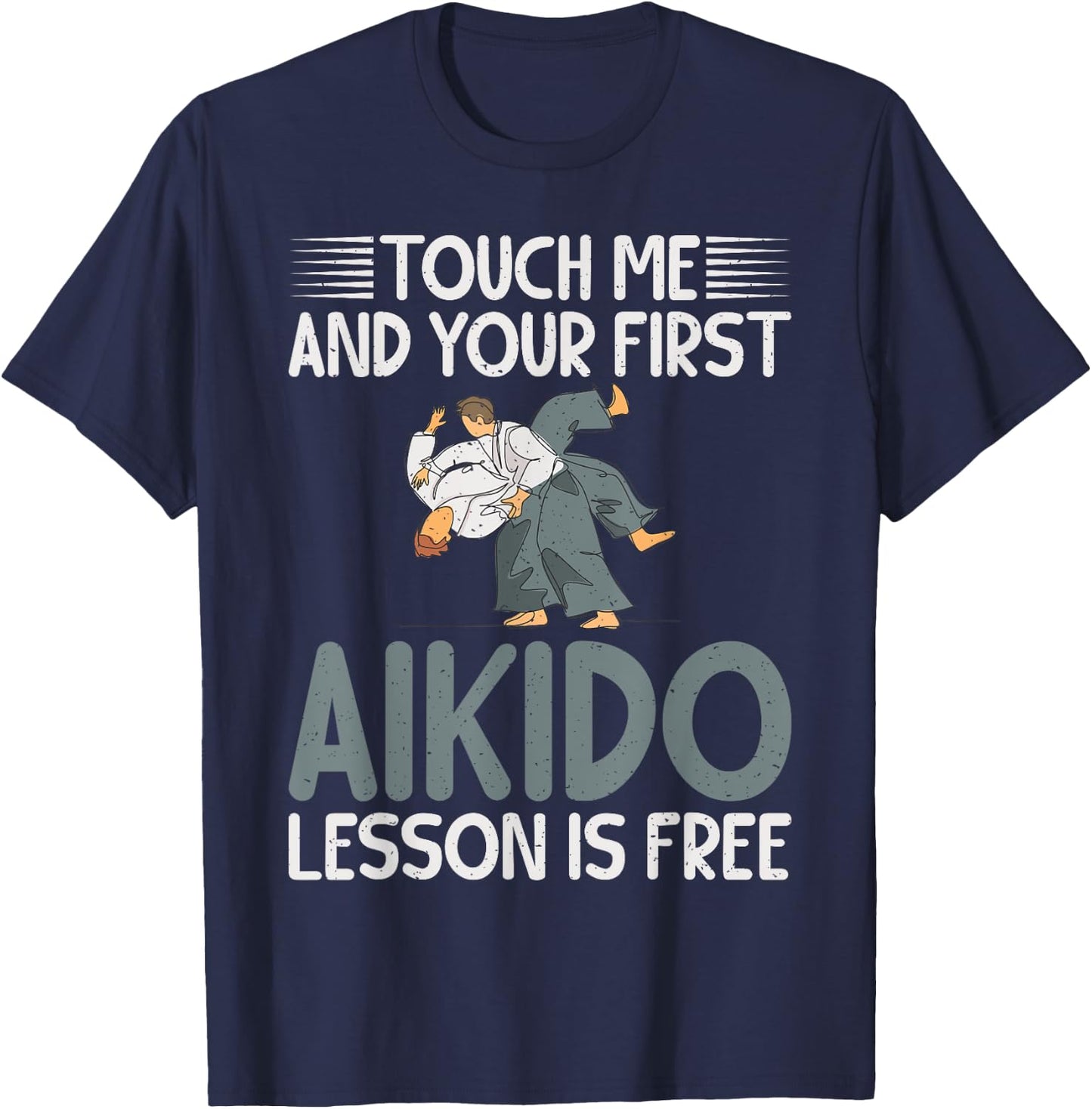 Touch me and your first Aikido Lesson is free Aikido T-Shirt - T-Shirt | Navy