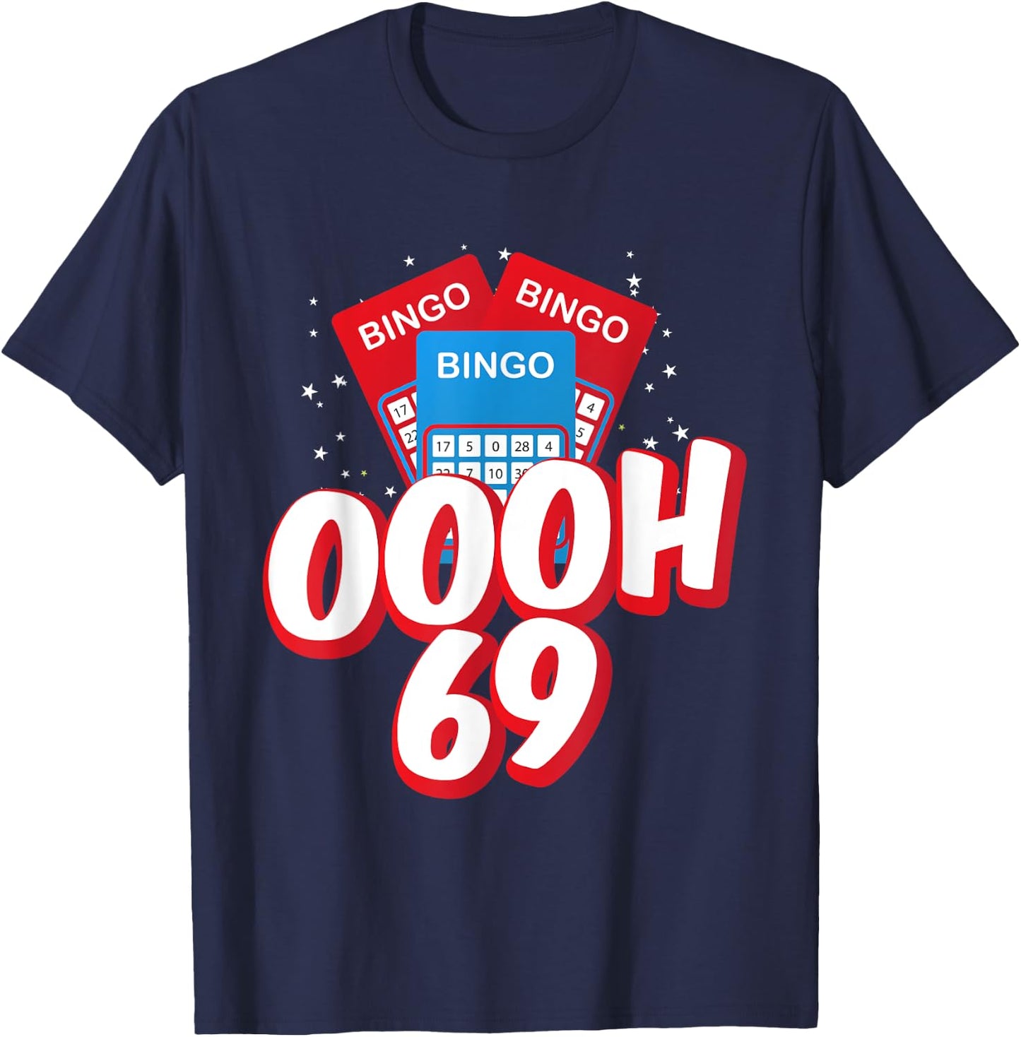 OOOOH 69 Bingo Game Player Funny Adult Humor Bingo Lover T-Shirt - T-Shirt | Navy