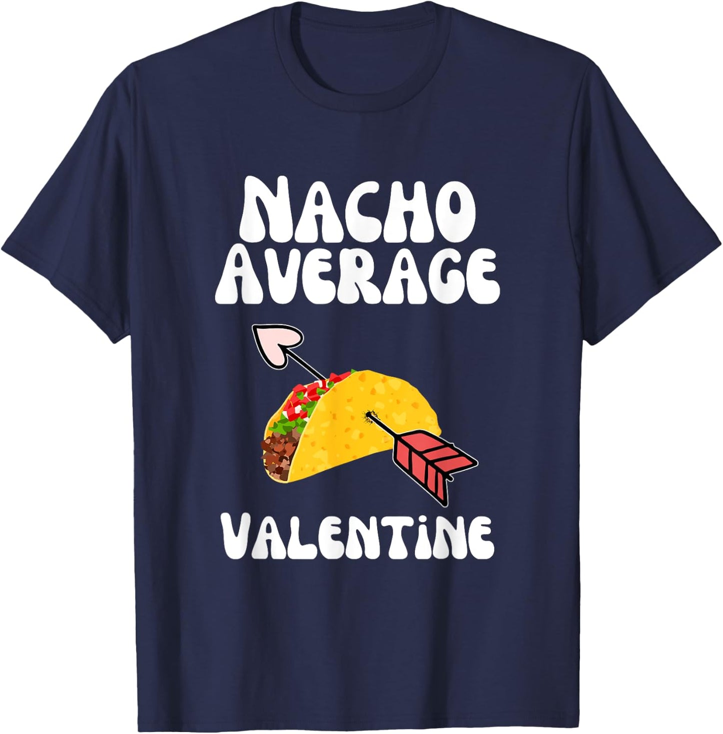 Valentine's Day Humor Taco | Funny Nacho Average Valentine T-Shirt - T-Shirt | Navy