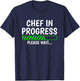 Chef In Progress Cook Sous Chef Culinary Cuisine Student T-Shirt - T-Shirt | Navy