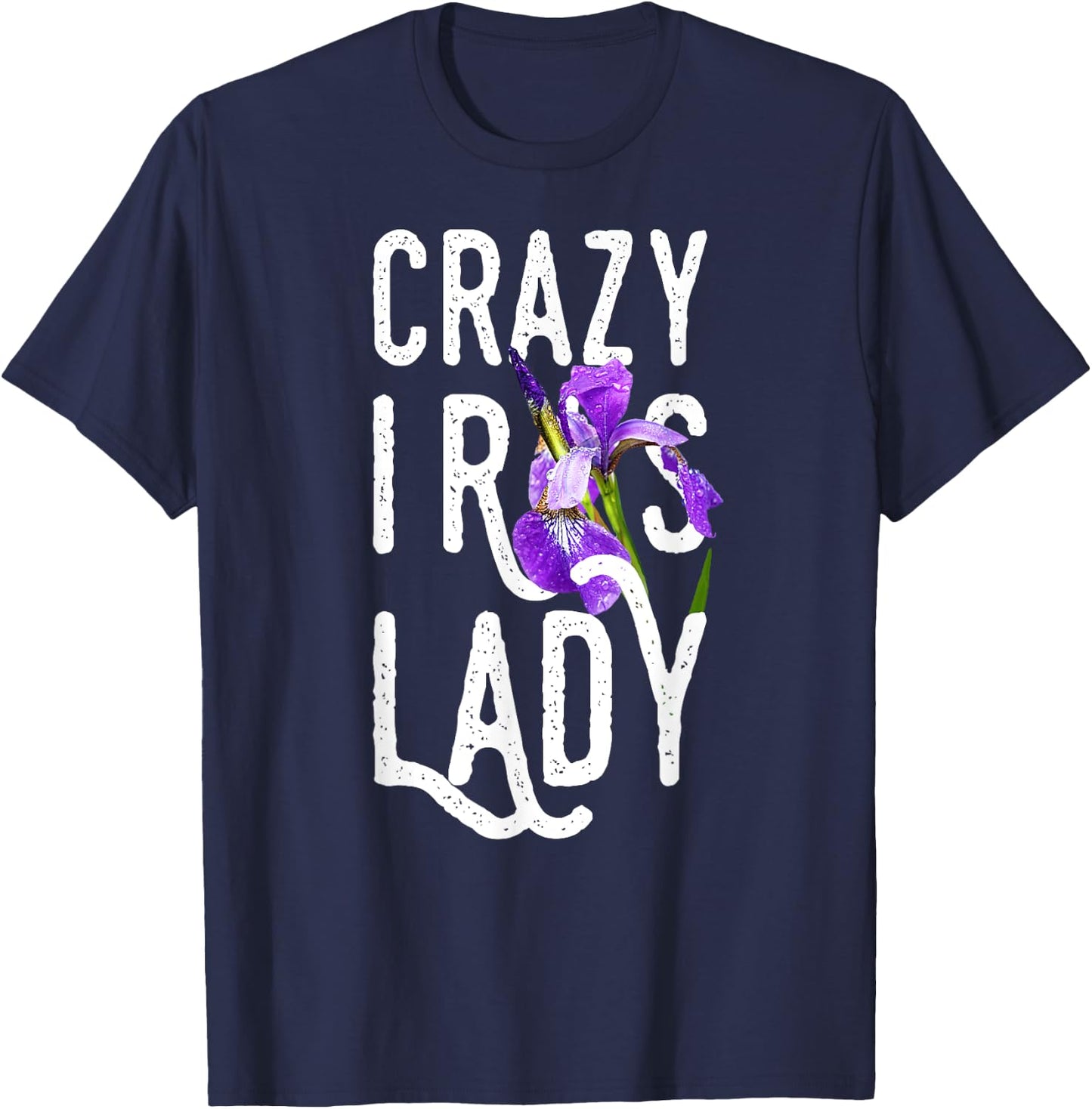 Crazy Iris Lady | Funny Gardening Flower Floral T-Shirt - T-Shirt | Navy