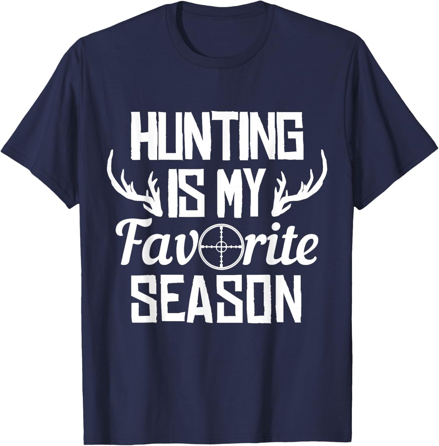 Hunting Is My Favorite Season Whitetail Buck Deer Elk Hunter T-Shirt - T-Shirt | Navy