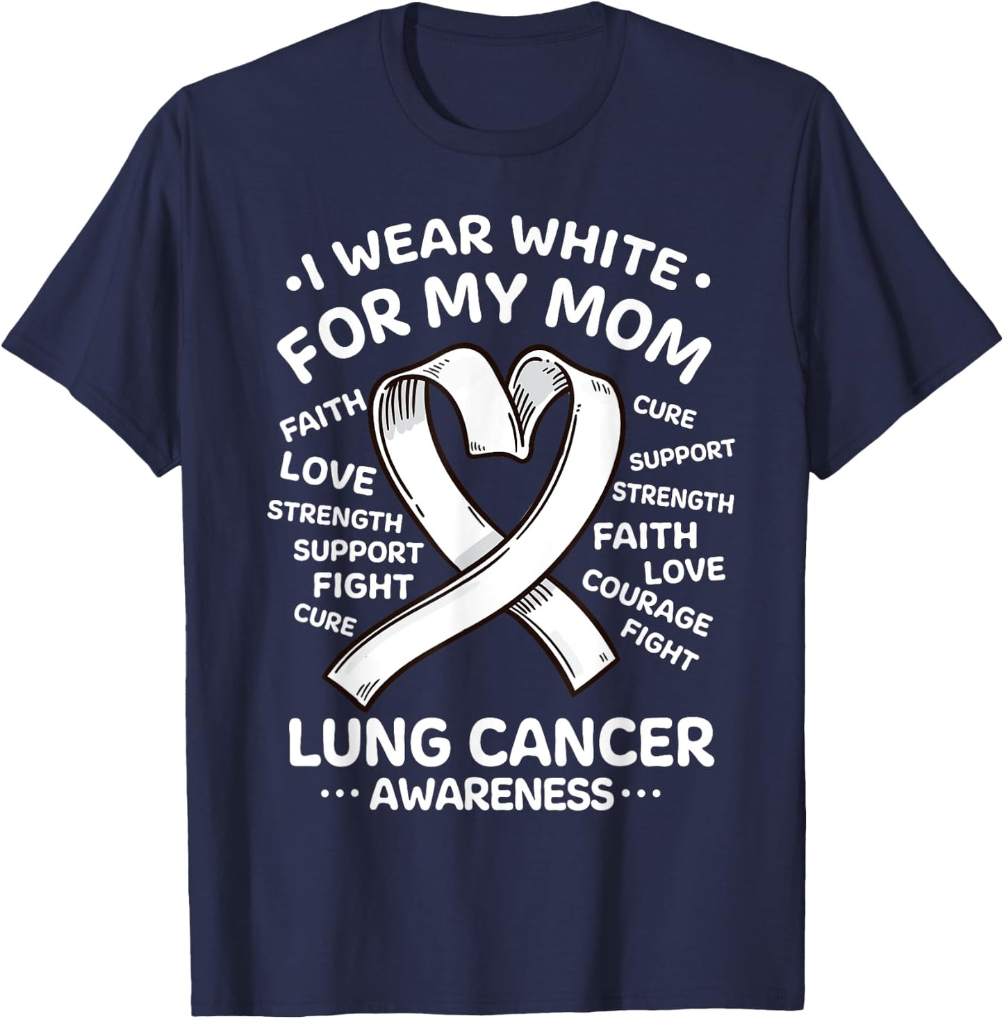 I Wear White For My Mom Lung Cancer Awareness Ribbon T-Shirt - T-Shirt | Navy