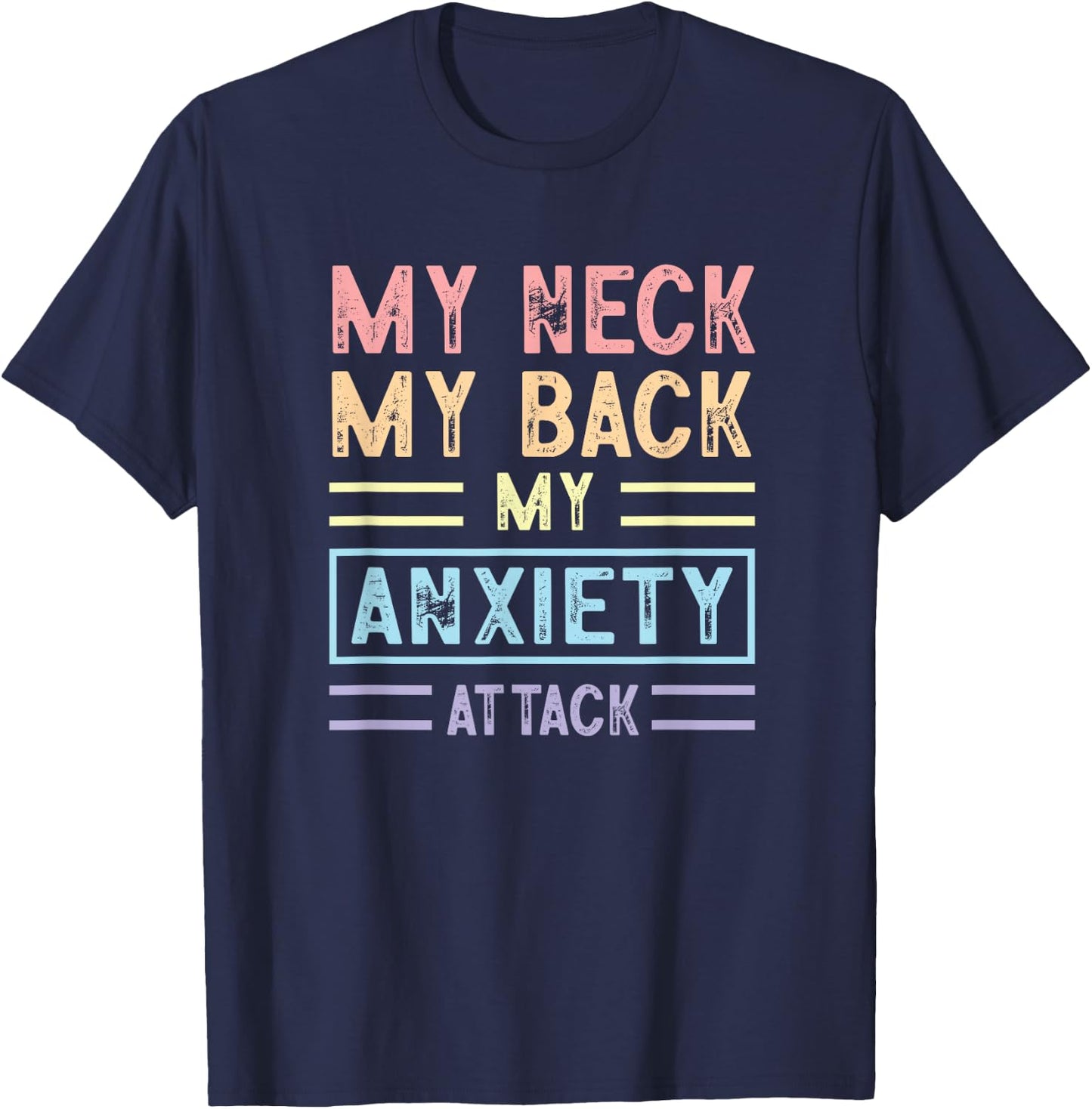 My Neck My Back My Anxiety Attack Psychology Mental Health T-Shirt - T-Shirt | Navy