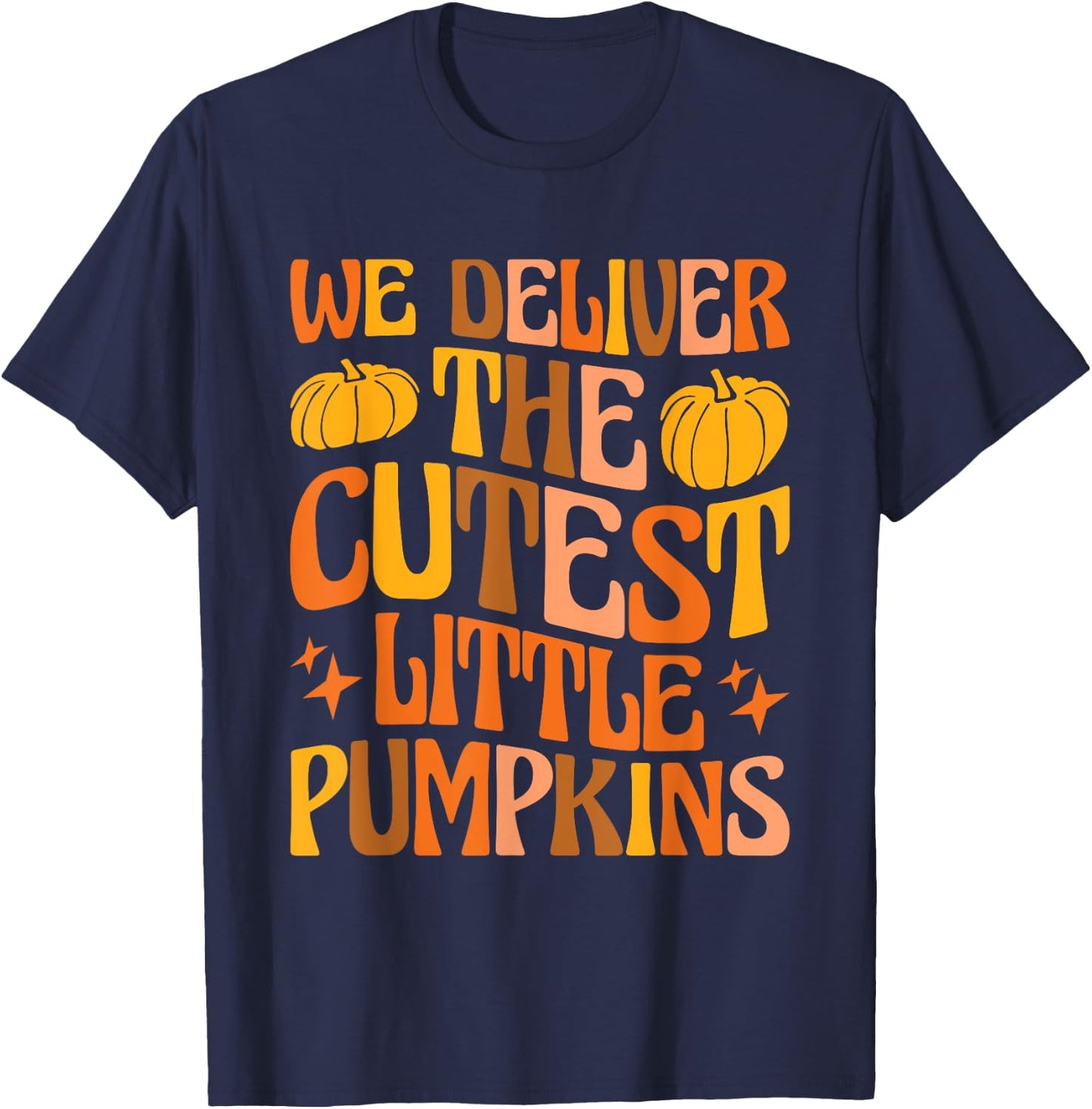 L&D Nurse Halloween We Deliver The Cutest Little Pumpkins T-Shirt - T-Shirt | Navy