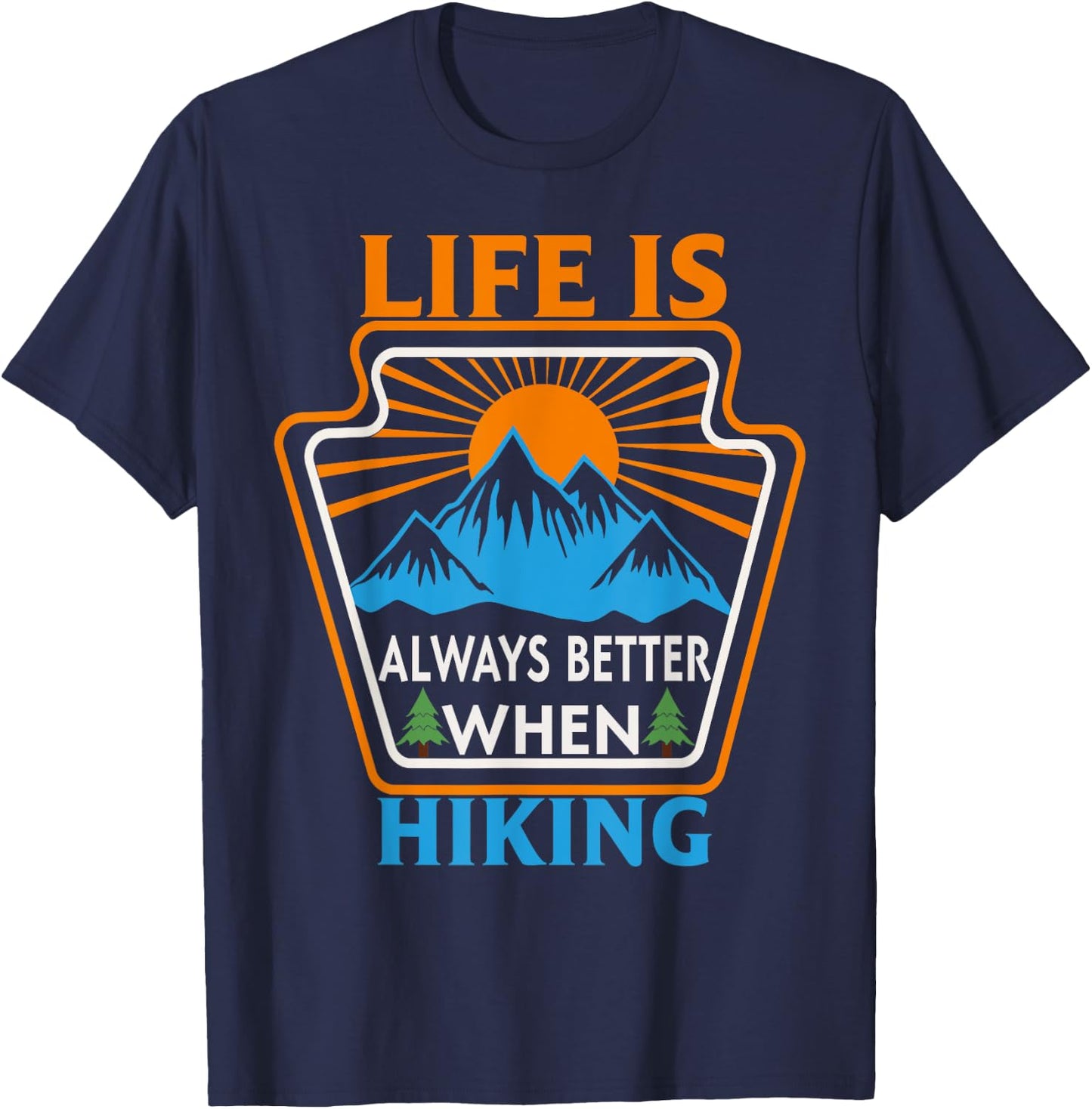 Life is always better when Hiking Nature Hiker T-Shirt - T-Shirt | Navy