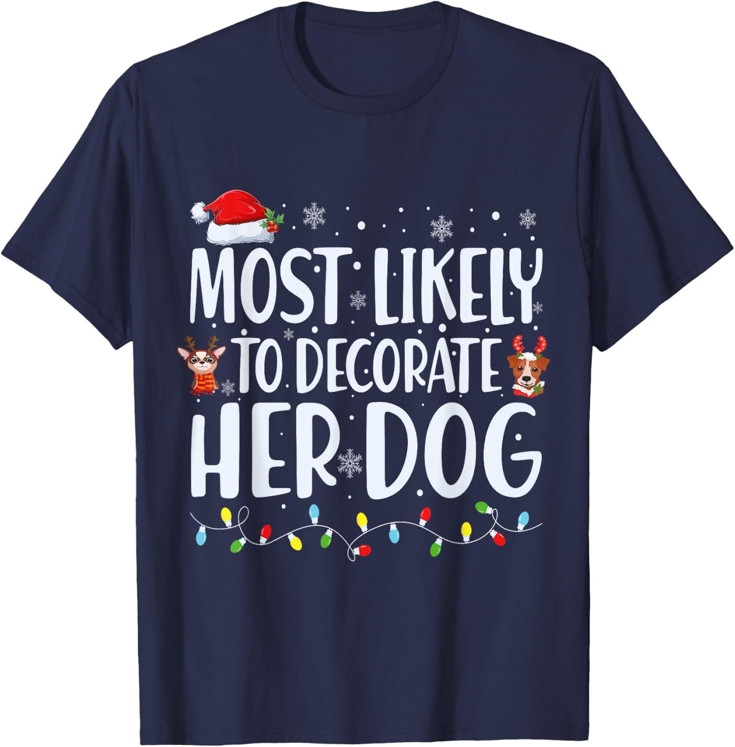 Most Likely to Decorate Her Dog Christmas Pajamas T-Shirt - T-Shirt | Navy