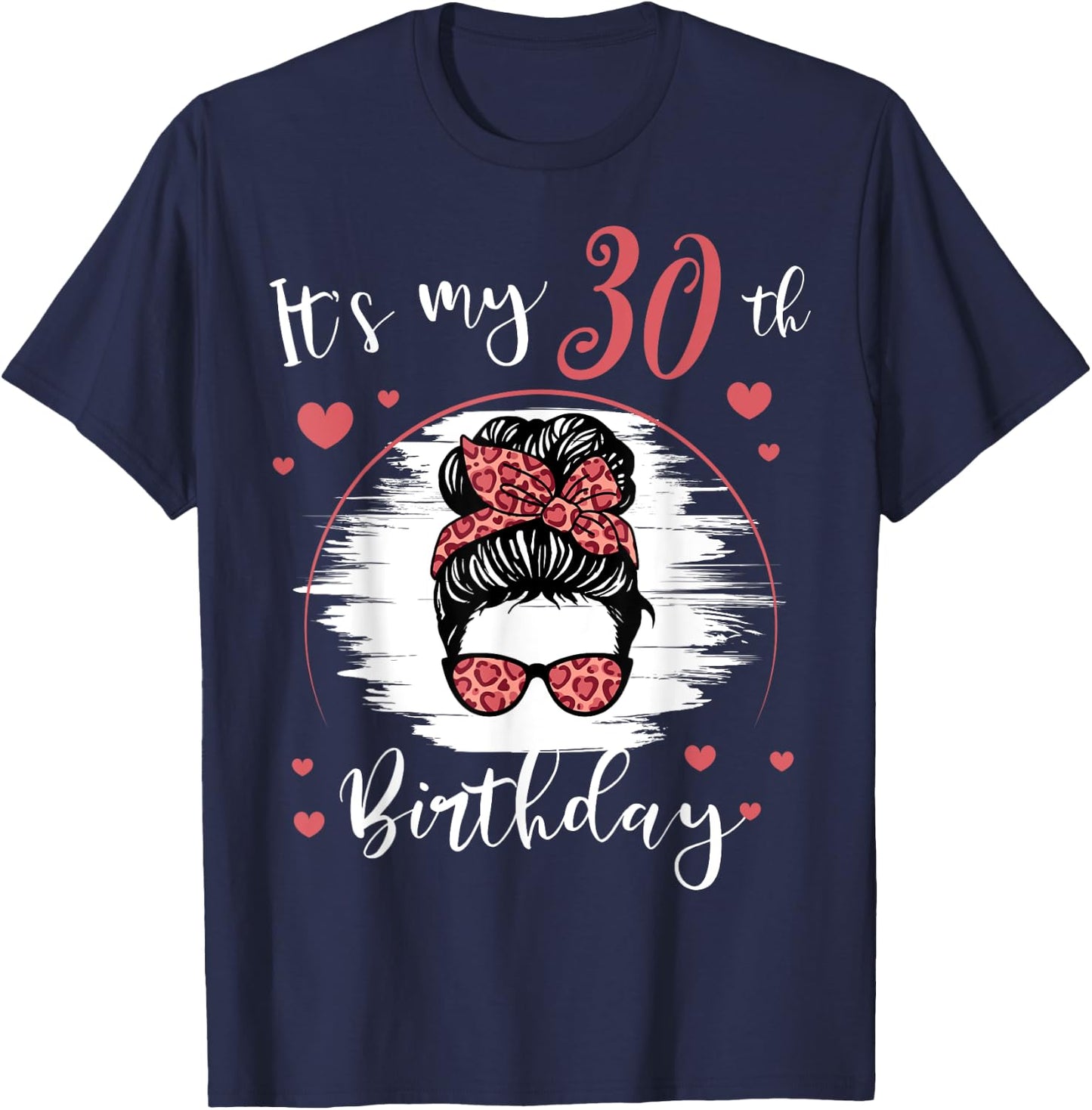30 Year Old Birthday Messy Bun Leopard It's My 30th B-Day T-Shirt - T-Shirt | Navy