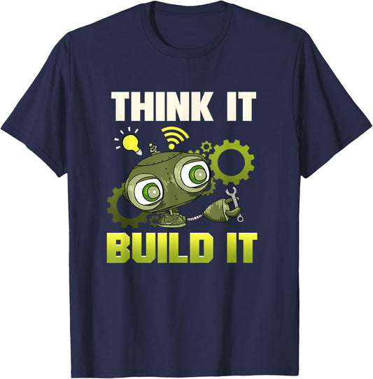Robot Making Think It Build It Robotics Engineer Kids STEM T-Shirt - T-Shirt | Navy