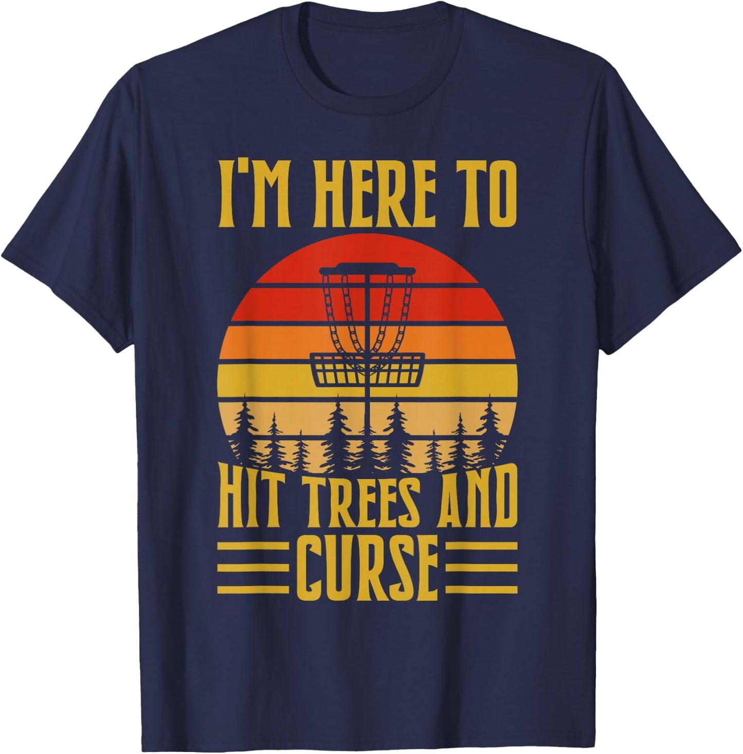 I'm Here To Hit Trees And Curse T-Shirt - T-Shirt | Navy