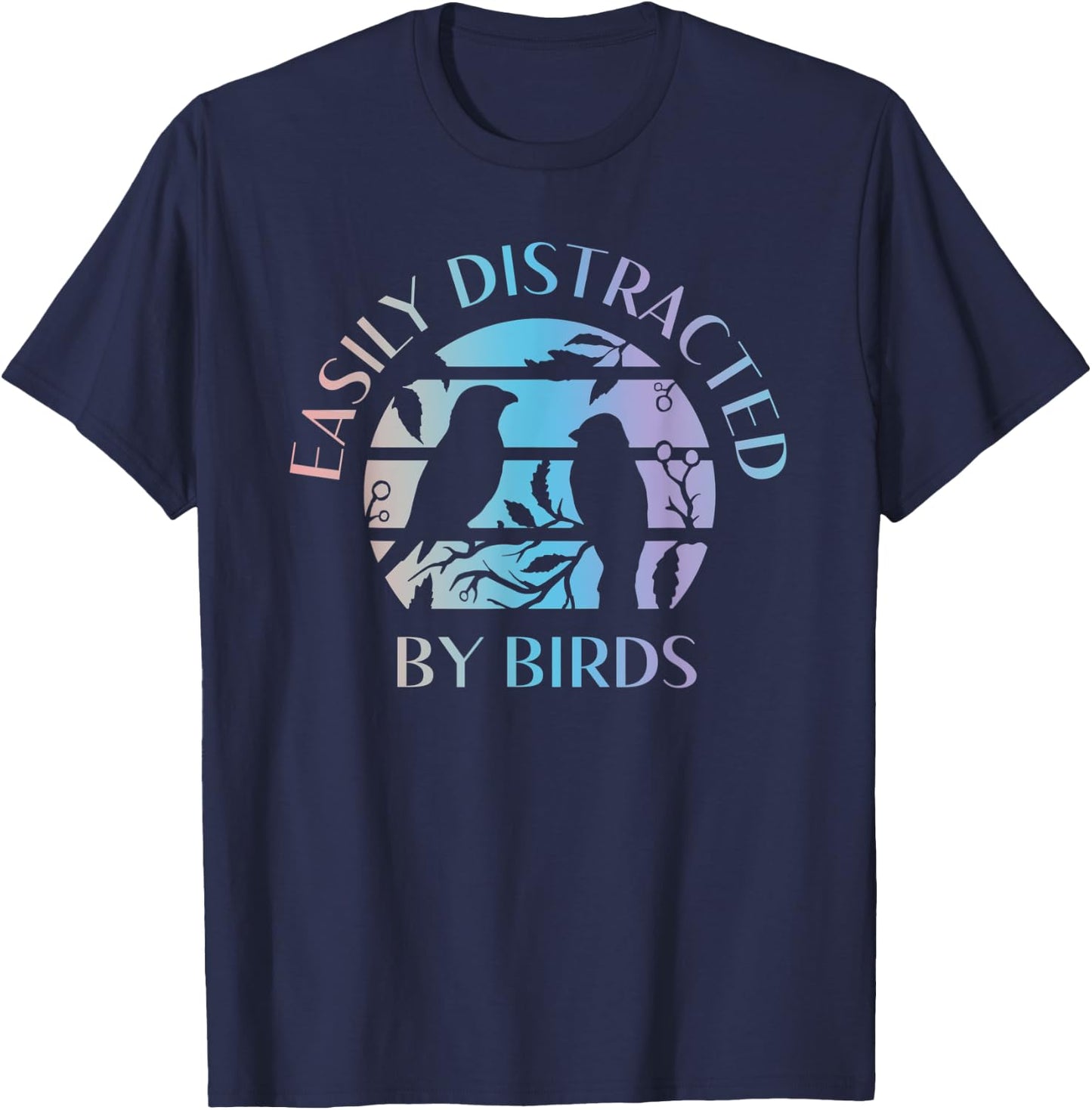 Easily Distracted By Birds - Bird Lover Quote Watching Watch T-Shirt - T-Shirt | Navy