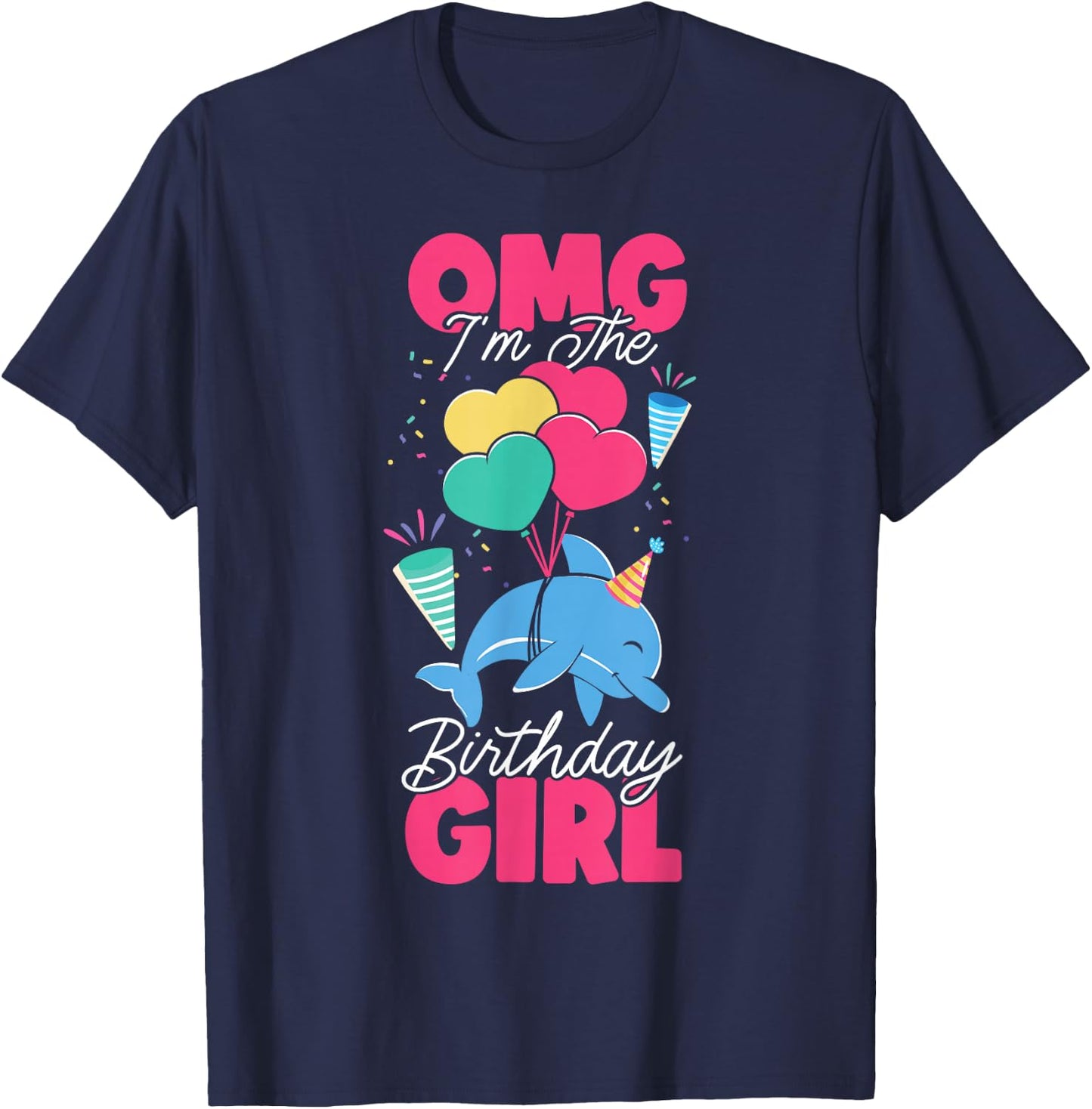 Dolphin Birthday Omg I'm The Birthday Girl T-Shirt - T-Shirt | Navy