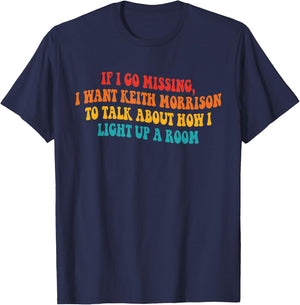If I Go Missing, I Want Keith Morrison to Talk About Quote T-Shirt - T-Shirt | Navy