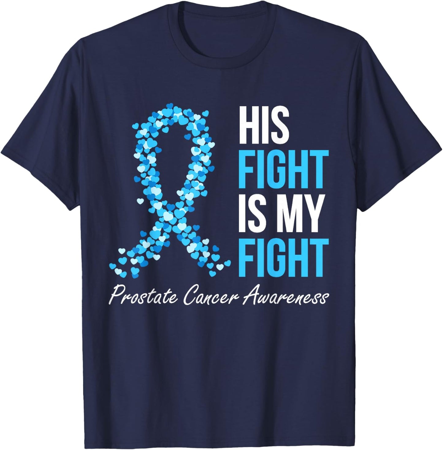 Prostate Cancer Awareness His Fight Is My Fight Light Blue T-Shirt - T-Shirt | Navy