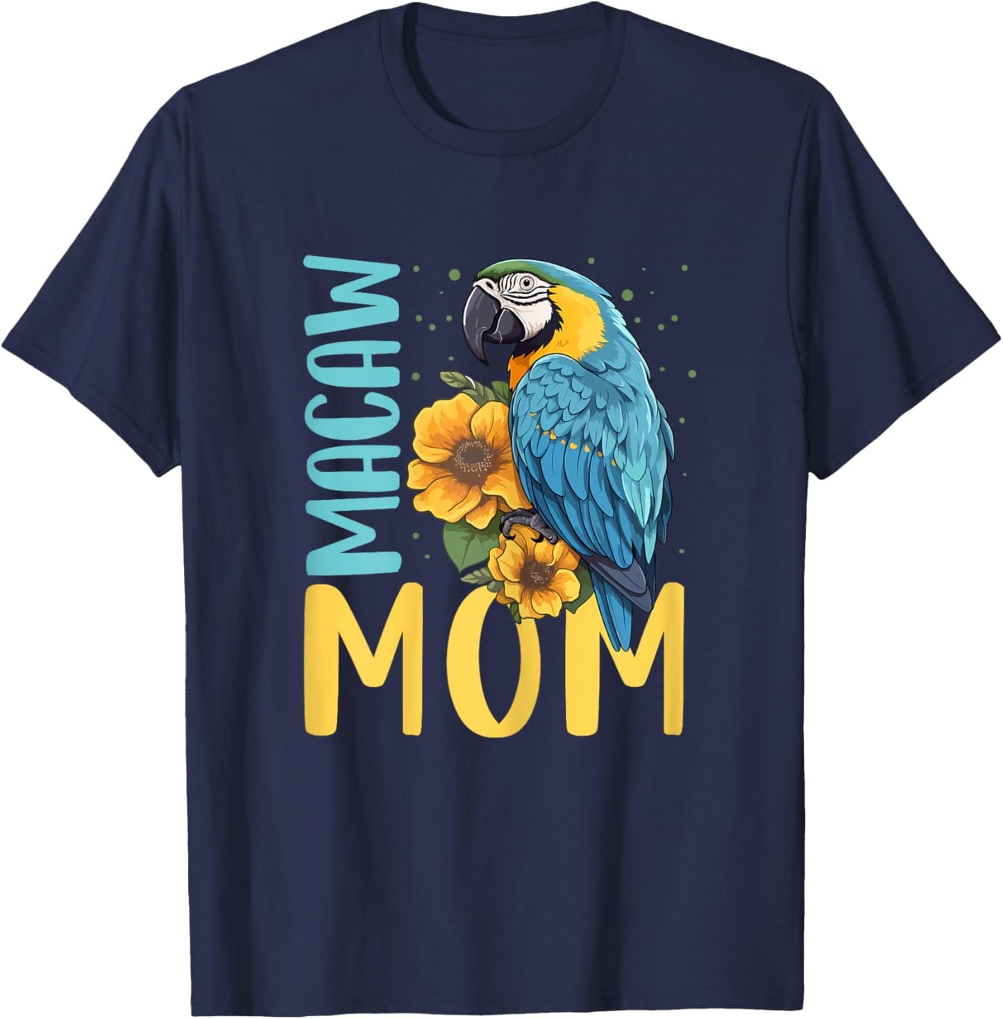 Macaw Mom Shirt Macaw Shirt Mother Mama Blue Yellow Macaw T-Shirt - T-Shirt | Navy