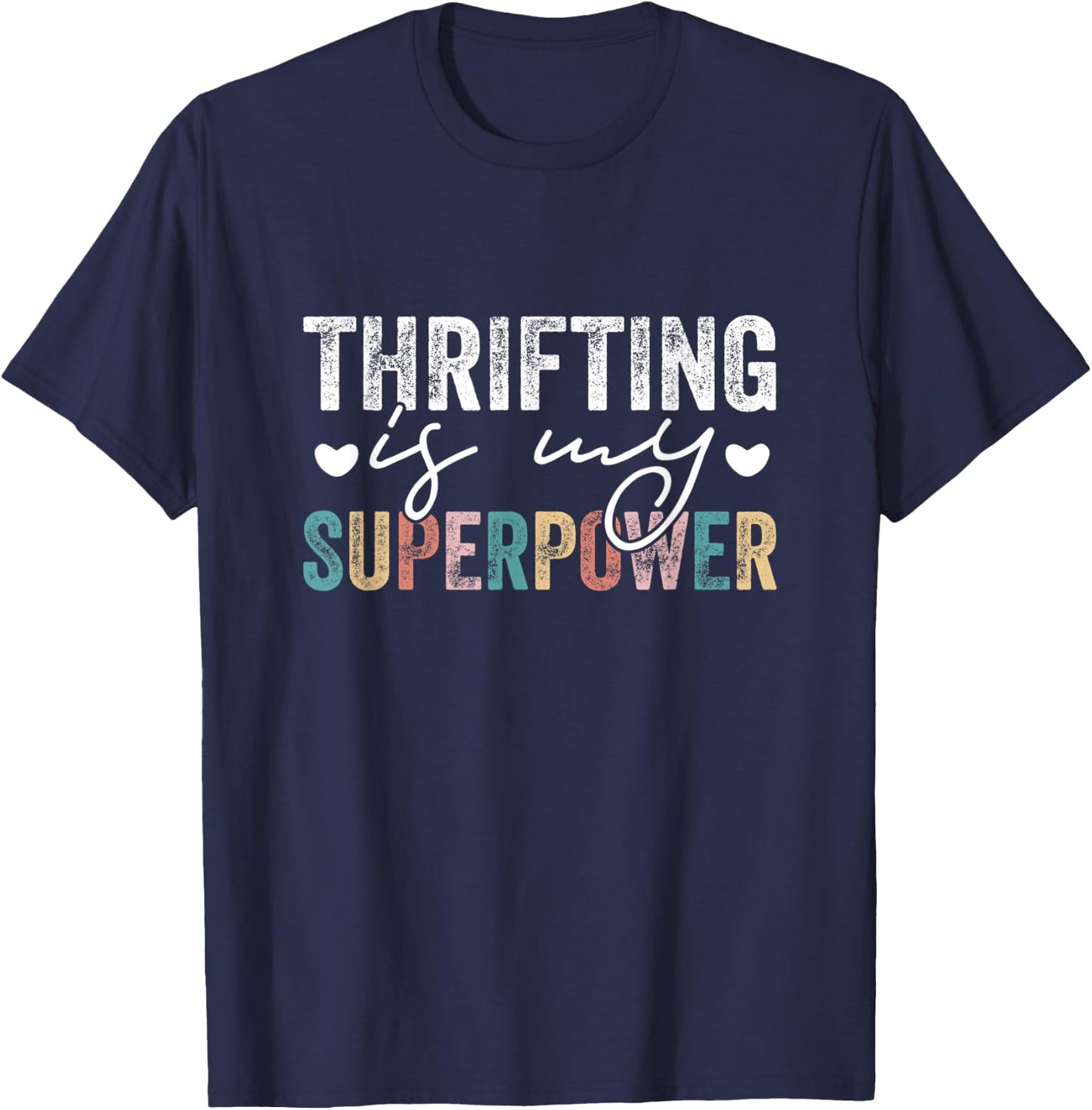 Thrifting Is My Superpower Funny Thrifting Quote Men Women T-Shirt - T-Shirt | Navy