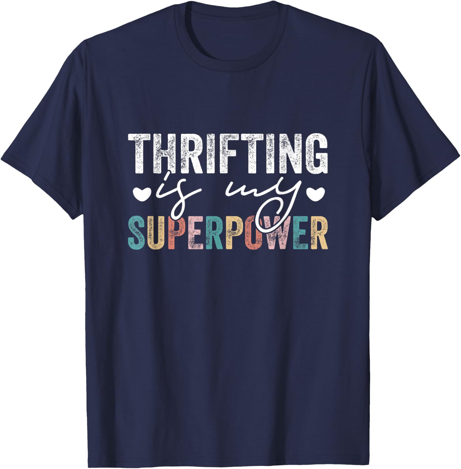 Thrifting Is My Superpower Funny Thrifting Quote Men Women T-Shirt - T-Shirt | Navy