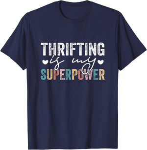 Thrifting Is My Superpower Funny Thrifting Quote Men Women T-Shirt - T-Shirt | Navy