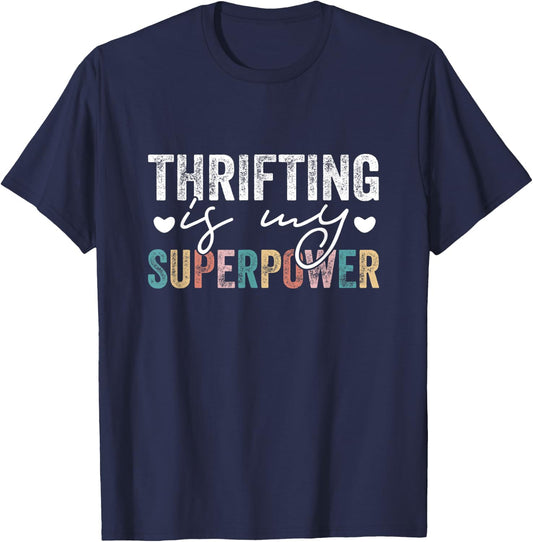Thrifting Is My Superpower Funny Thrifting Quote Men Women T-Shirt - T-Shirt | Navy