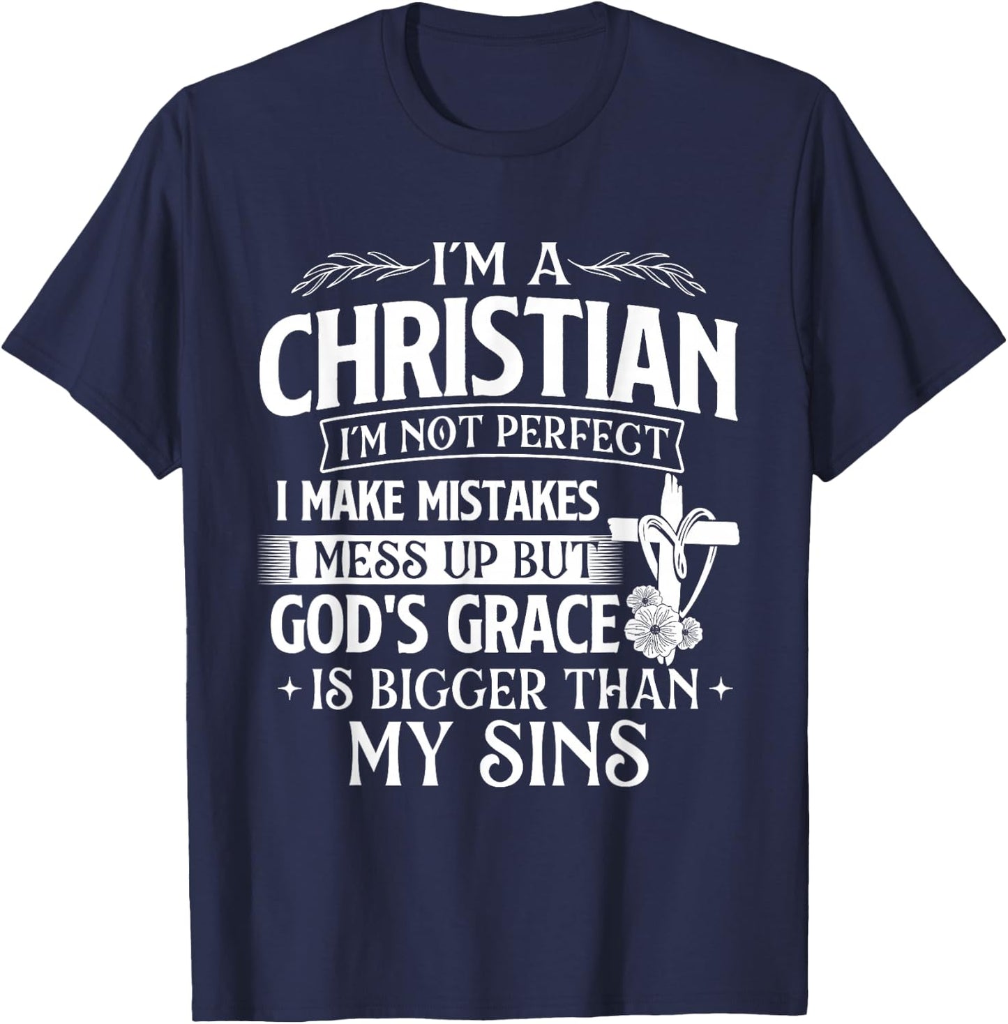 I'm A Christian I'm Not Perfect I Make Mistakes - Religious T-Shirt - T-Shirt | Navy