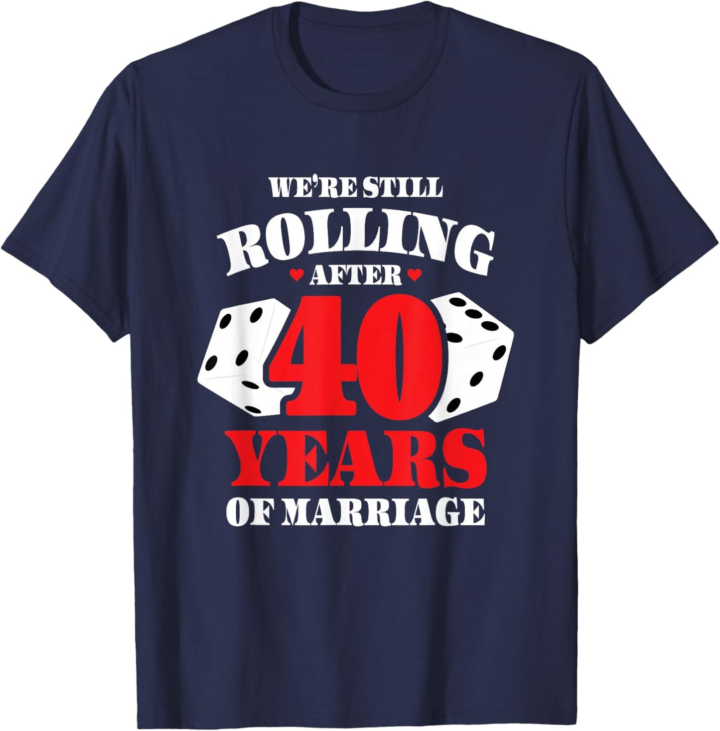 Couples Married 40 Years - Funny 40th Wedding Anniversary T-Shirt - T-Shirt | Navy