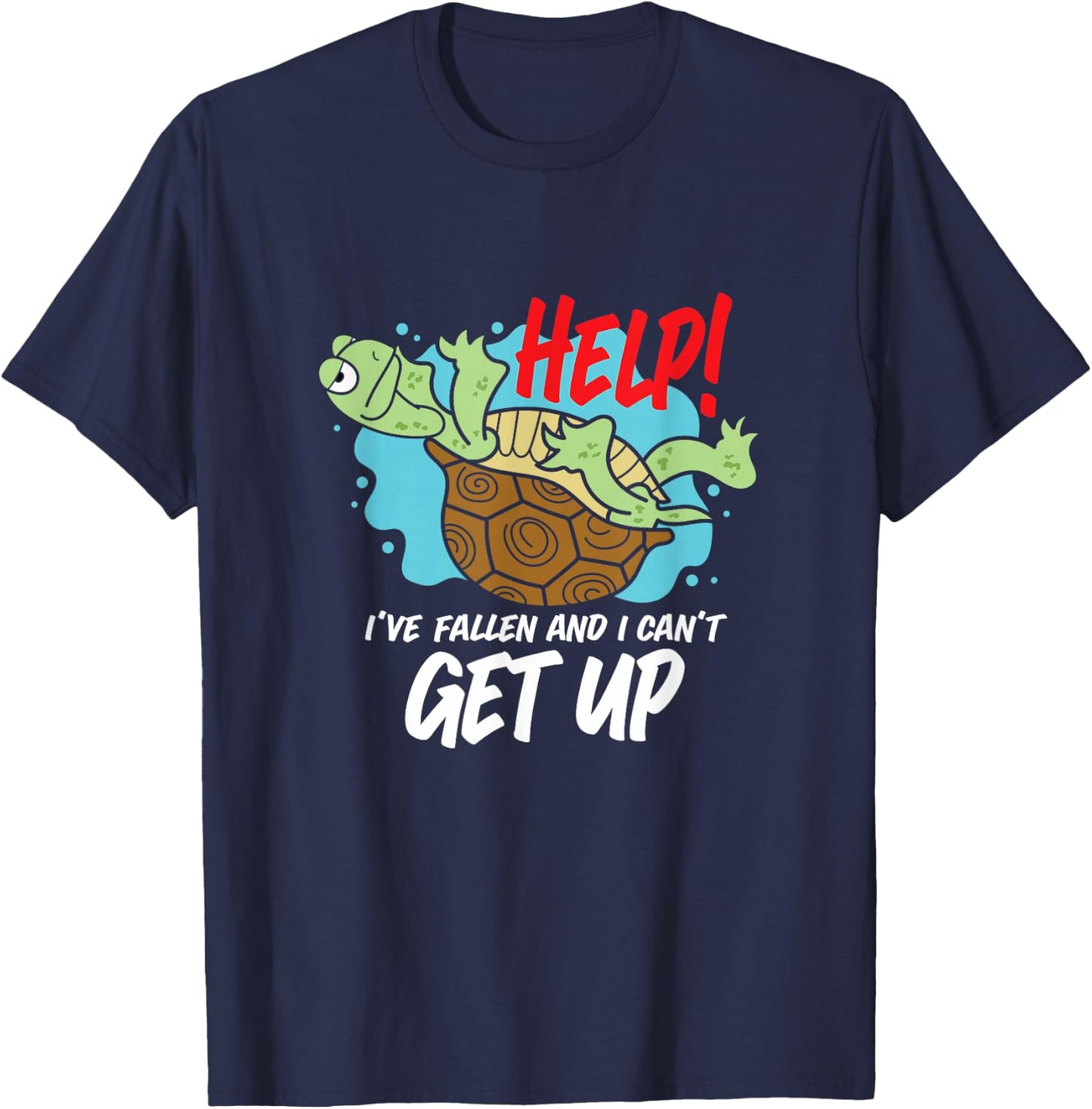 Help! I've Fallen And I Can't Get Up Funny Turtle T-Shirt - T-Shirt | Navy