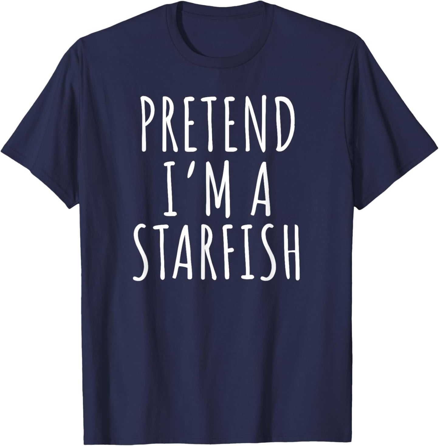 Pretend Im A Starfish Funny Relaxing Beach Quote Design T-Shirt - T-Shirt | Navy