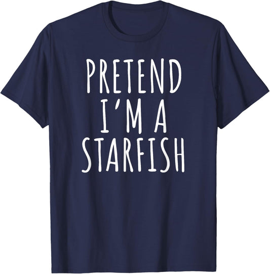 Pretend Im A Starfish Funny Relaxing Beach Quote Design T-Shirt - T-Shirt | Navy