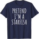Pretend Im A Starfish Funny Relaxing Beach Quote Design T-Shirt - T-Shirt | Navy