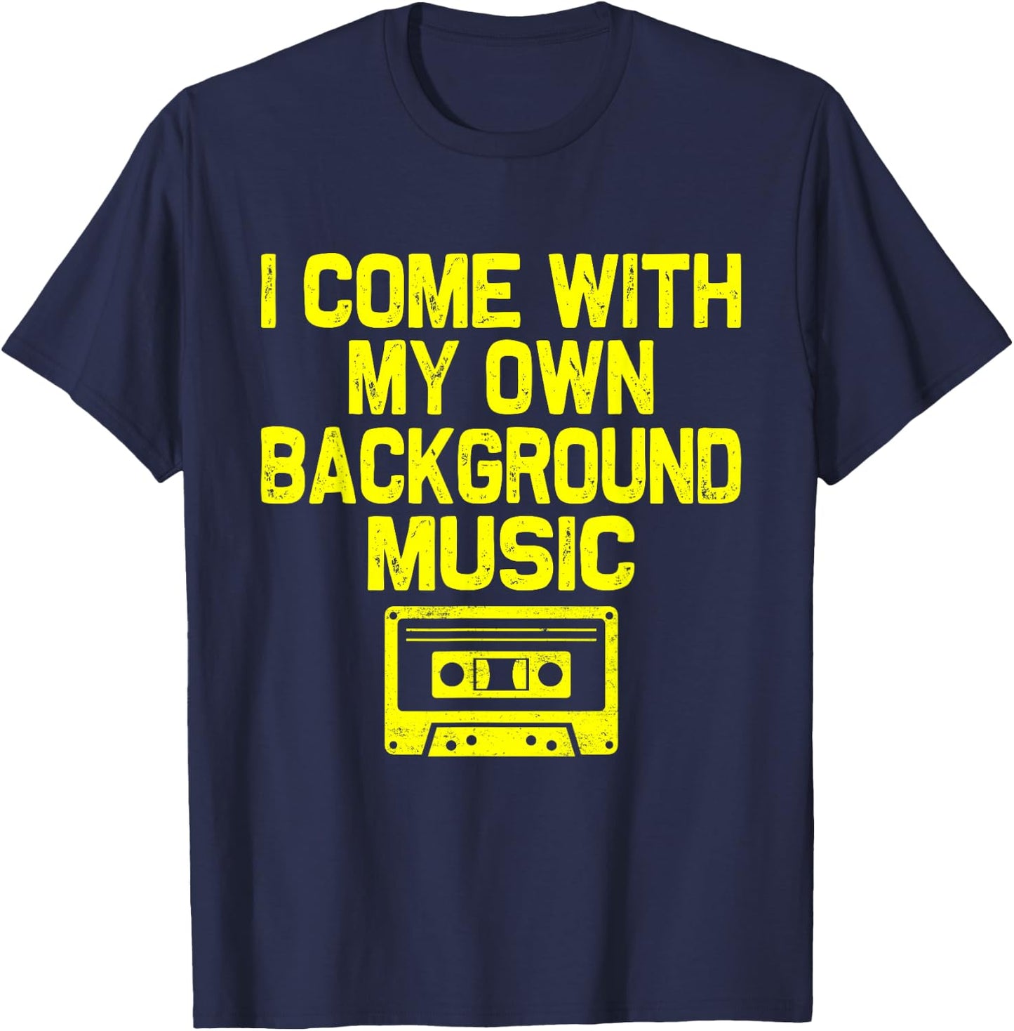I Come With My Own Background Music Funny Retro Music Lover T-Shirt - T-Shirt | Navy