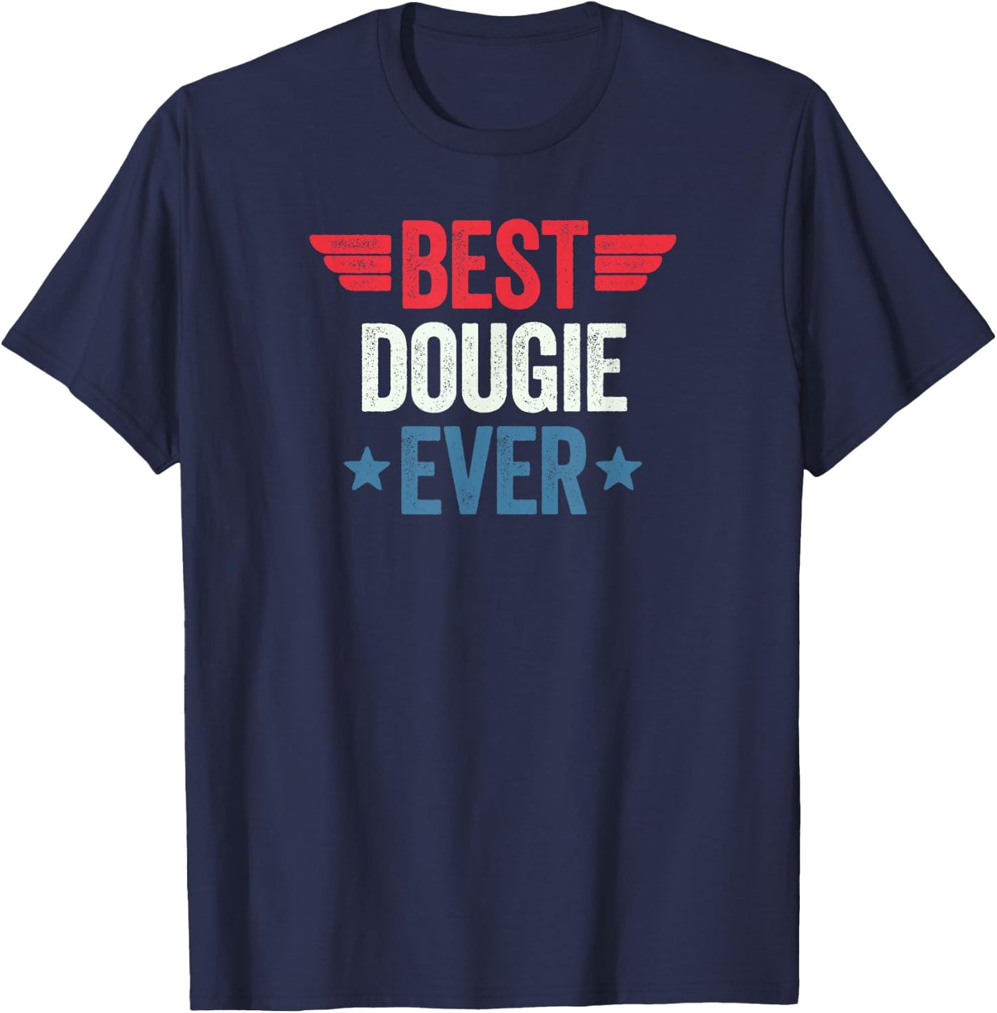Best Name Ever Best Dougie Ever , -Adults, Black, Small, Short Sleeve T-Shirt - T-Shirt | Navy