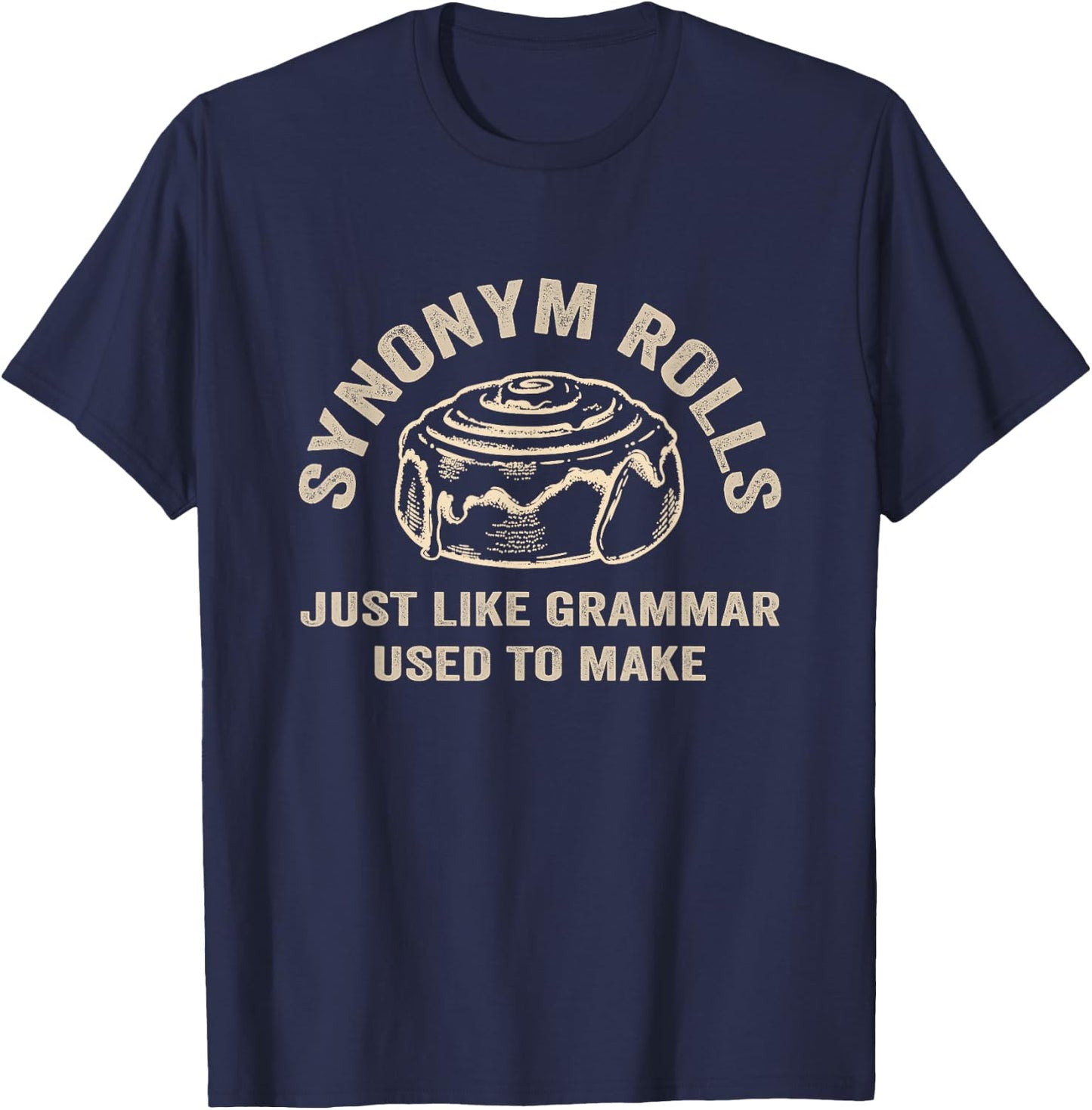 Funny Synonym Rolls Joke Cinnamon Rolls Grammar Pun Teacher T-Shirt - T-Shirt | Navy