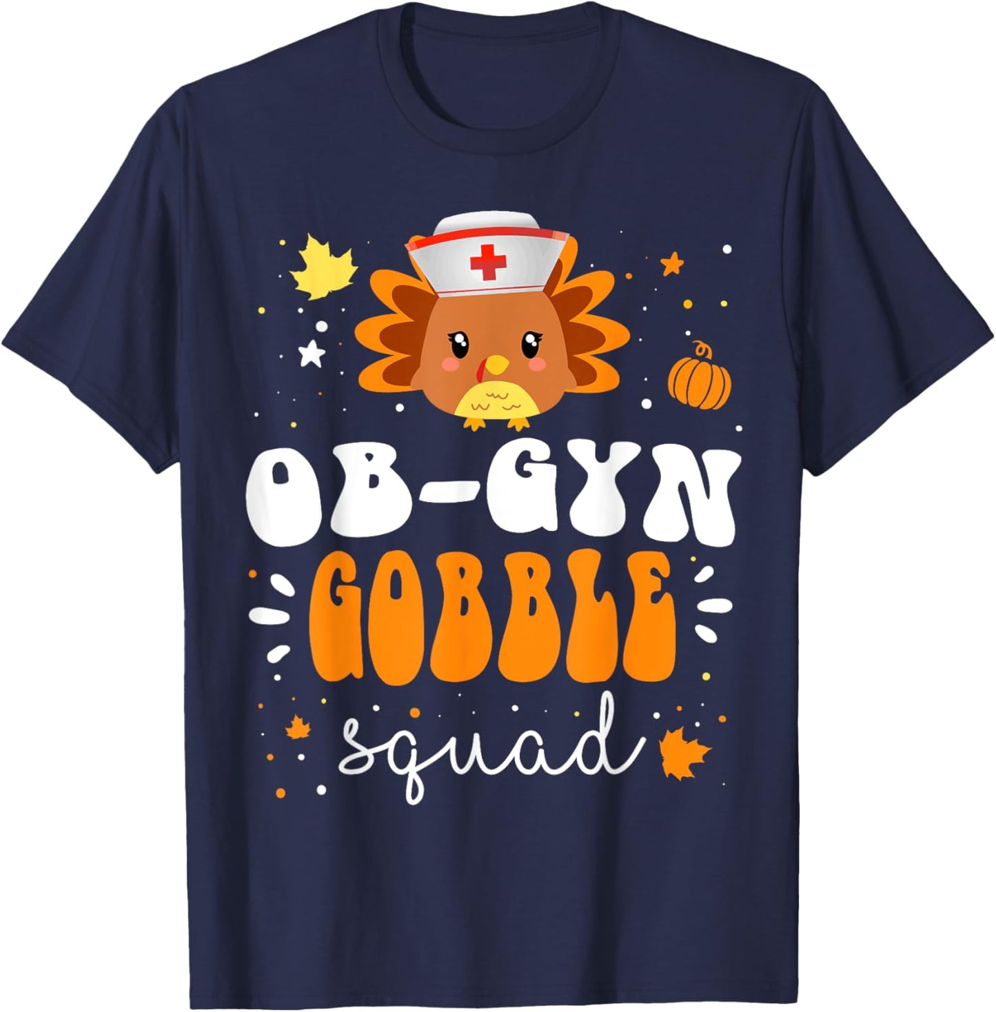 Nurse Turkey Matching OB-GYN Nurse Gobble Squad Thanksgiving T-Shirt - T-Shirt | Navy