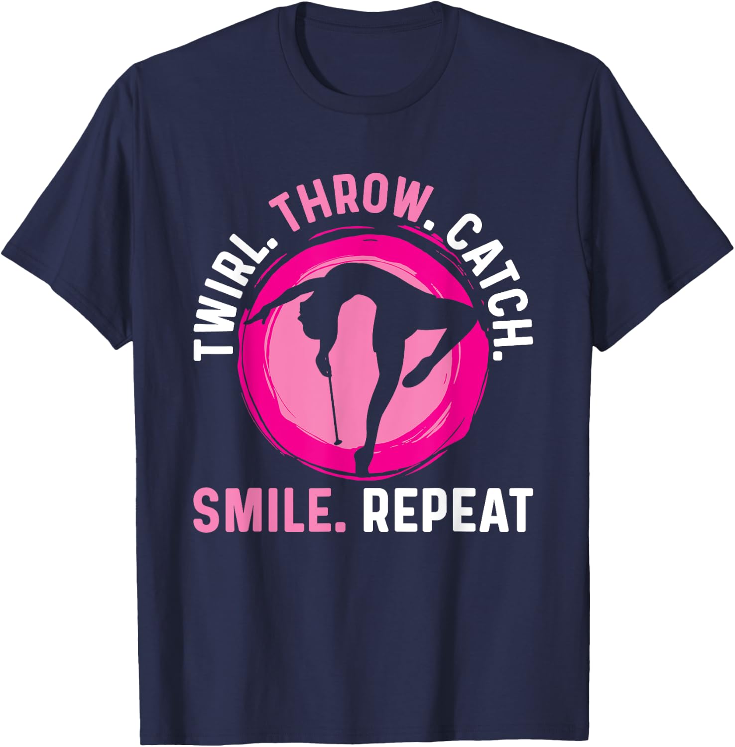 Twirler Majorettes Twirl Throw Catch Smile Baton Twirling T-Shirt - T-Shirt | Navy