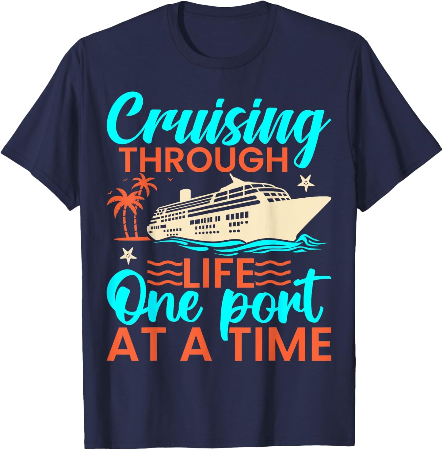 Cruising Through Life One Port at a Time - Cruiser Cruise T-Shirt - T-Shirt | Navy