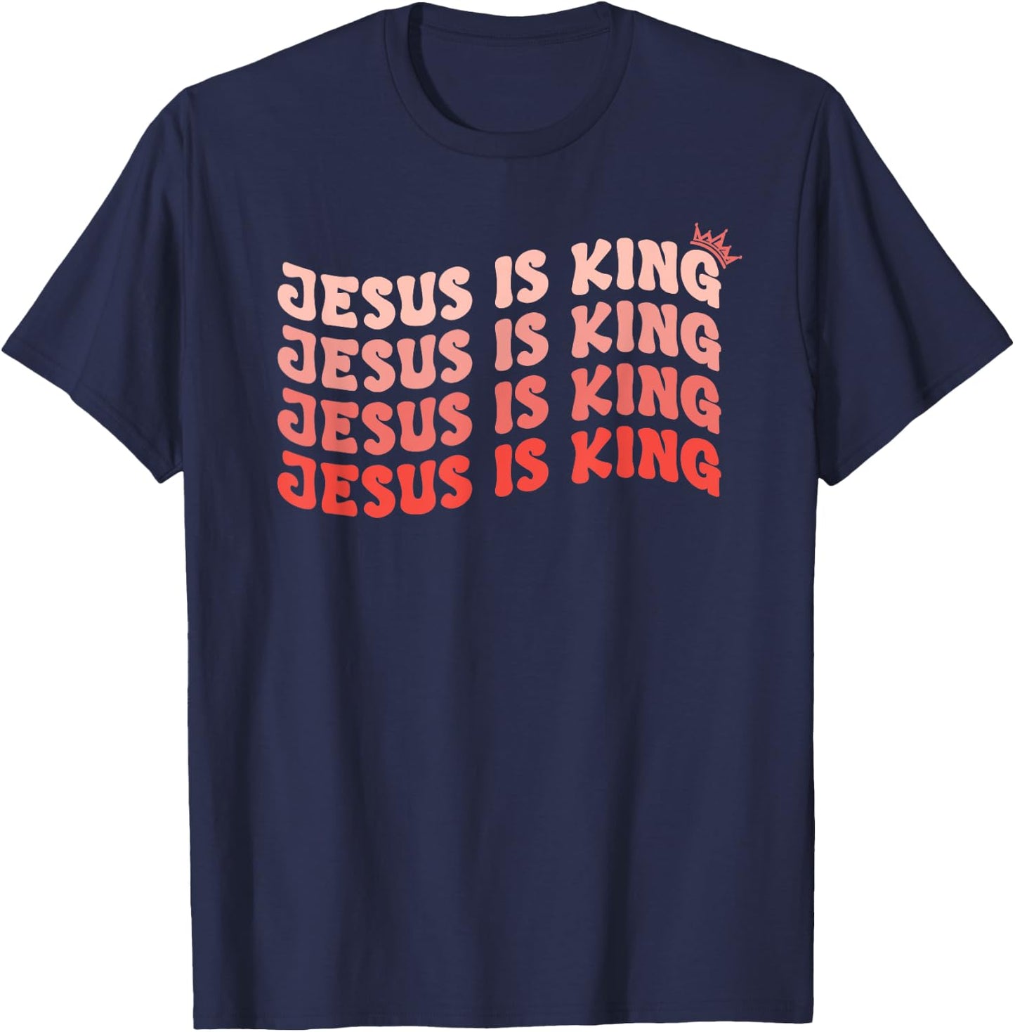 Jesus is King Christian Faith Believer Who Loves Jesus T-Shirt - T-Shirt | Navy