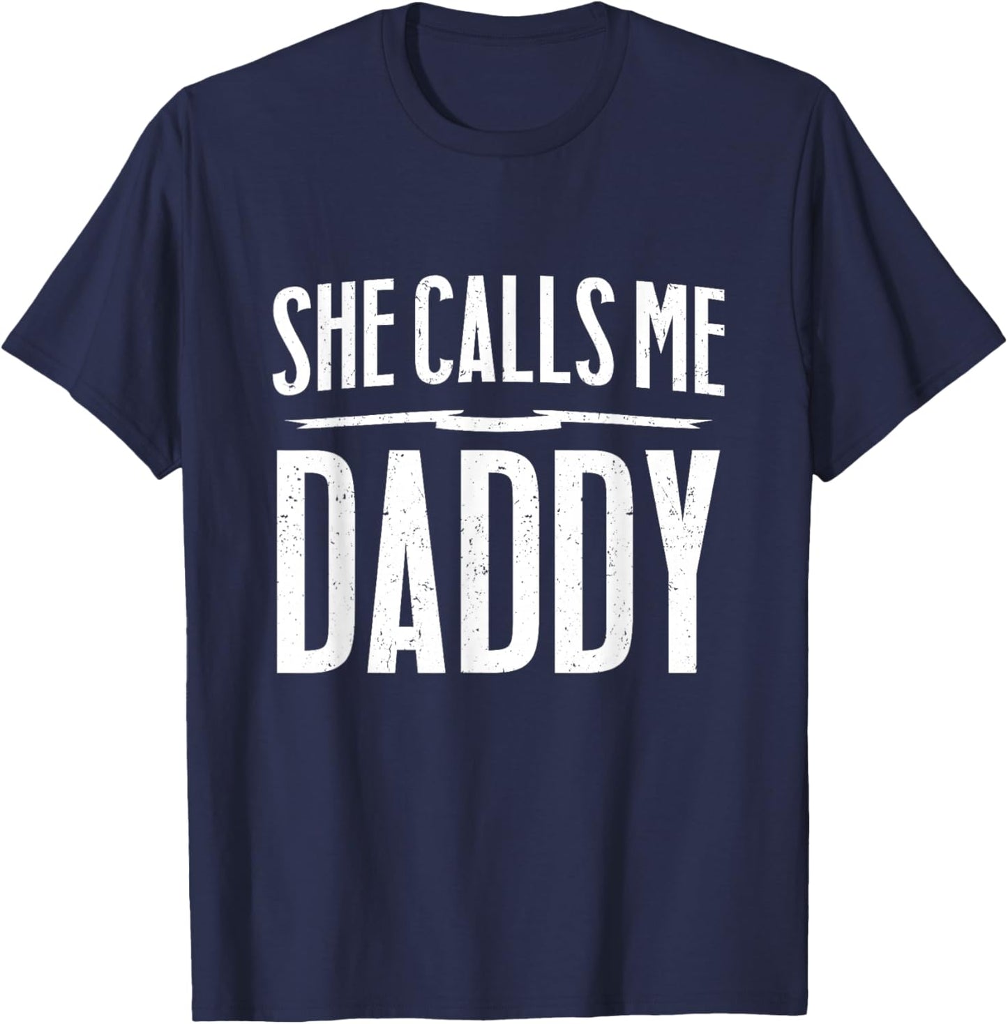 Funny NSFW Gift - She Calls Me Daddy T-Shirt - T-Shirt | Navy