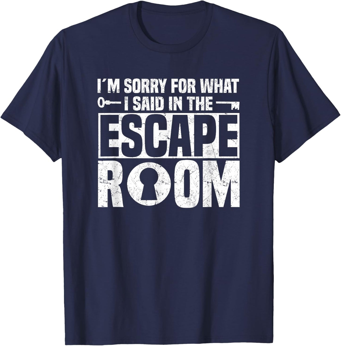 I´m Sorry For What I Said In The Escape Room - Escape Room T-Shirt - T-Shirt | Navy